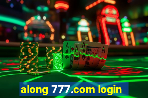 along 777.com login